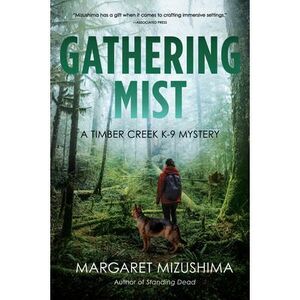 Gathering Mist: A Timber Creek K-9 Mystery -- Margaret Mizushima